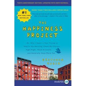 The Happiness Project, Tenth Anniversary Edition: Or, Why I Spent a Year Trying